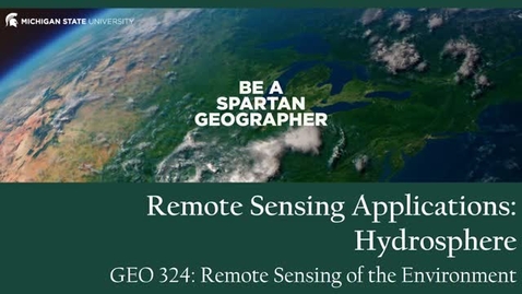 Thumbnail for GEO 324, Video Microlecture: Unit 06 (Spectral Indices &amp; Change Detection), Lesson 04a (Hydrosphere)