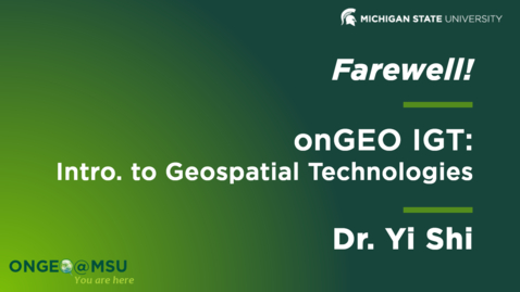 Thumbnail for Farewell message to onGEO-IGT: Intro. to Geospatial Technology
