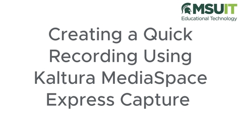 Thumbnail for Creating a Quick Recording Using Kaltura MediaSpace Express Capture