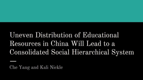 Thumbnail for ISS330B-section 1-Uneven Distribution of Educational Resources in China lead to consolidated social hierarchical system