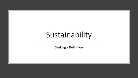 Thumbnail for CSS124 - Sustainability - Seeking a Definition