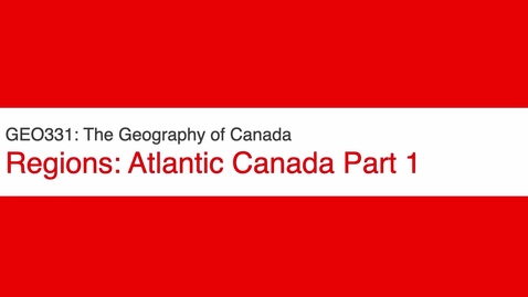Thumbnail for GEO331: Atlantic Canada Part 1