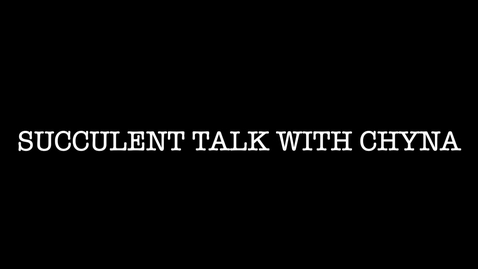 Thumbnail for Succulent Talk With Chyna