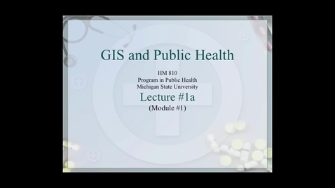 Thumbnail for HM810 sec730 GIS-PH-Lecture-1a
