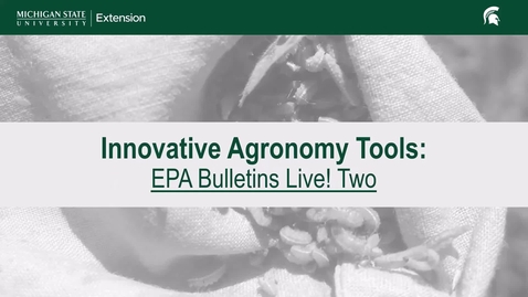 Thumbnail for Innovative Agronomy Tools: EPA Bulletins Live Two