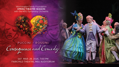 Thumbnail for MSU Opera Theatre: Puccini and Rossini, Operas of Consequence and Comedy |  Mar. 28, 2026, 7 PM