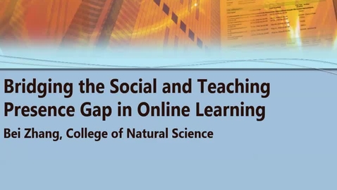 Thumbnail for Bridging the Social and Teaching Presence Gap in Online Learning 10/7/16