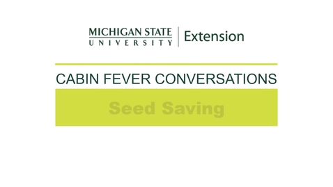 Thumbnail for Cabin Fever Conversations 2021: Seed Saving with Shiloh Maples