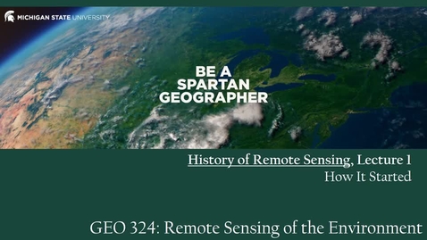 Thumbnail for GEO 324, Video Microlecture: Unit 03 (History of Remote Sensing), Lesson 01 (History of Remote Sensing 1)