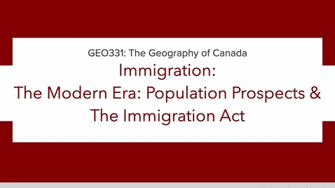 Thumbnail for GEO331: 3A. Immigration: The Modern Era: Population Prospects &amp; The Immigration Act