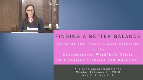 Thumbnail for Finding a Better Balance: Personal and Institutional Solutions to the Contemporary Work/Life Crisis in Libraries, Archives, and Museums
