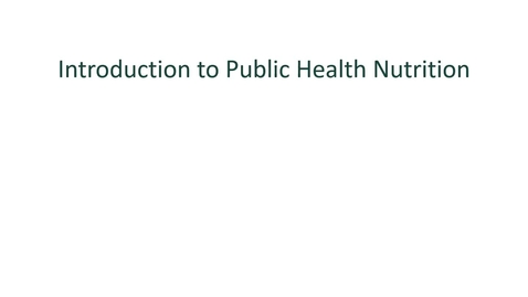 Thumbnail for Module 1 - Introduction to Public Health Nutrition