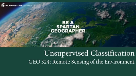 Thumbnail for GEO 324, Video Microlecture: Unit 05 (Classification Approaches), Lesson 02 (Unsupervised Classification)