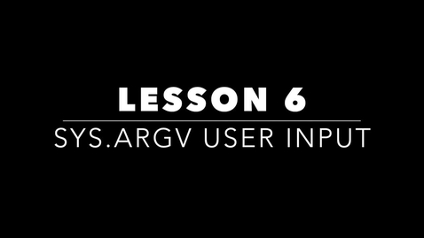 Thumbnail for Lesson 6 - sys.argv User Input