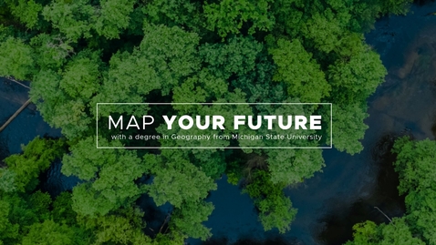 Thumbnail for MSU GEO: A World of Possibilities Video