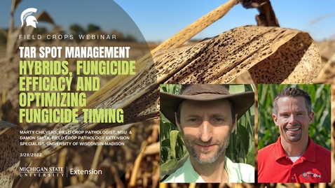 Thumbnail for Field Crops Webinar 3-28-22 Tar Spot Management - Chilvers Damon