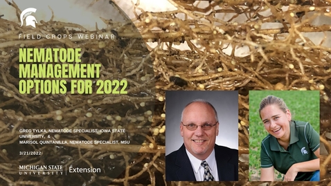 Thumbnail for Field Crops Webinar 3-21-22 Nematode Management - Quintanilla Tylka