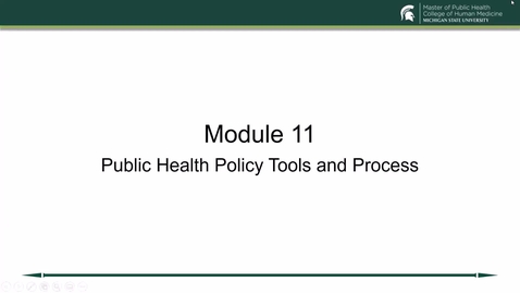 Thumbnail for Module 11 Lecture Public Health Policy Tools and Process
