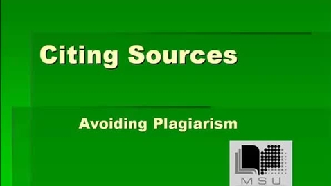 Thumbnail for Citing Sources, Avoiding Plagarism - MSU Libraries