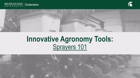 Thumbnail for Innovative Agronomy Tools: Sprayers 101