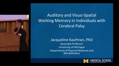 Thumbnail for Auditory and visual-spatial working memory and CP Jacqueline Kaufman, PhD