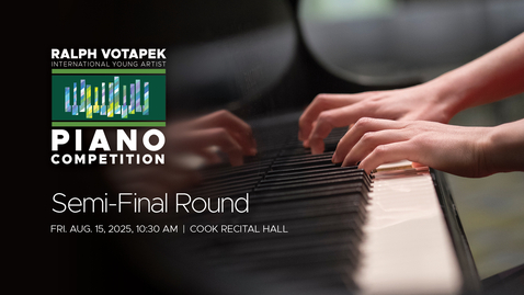 Thumbnail for Votpek Piano Competition: Semi-final Round | Friday, August 15, 2025, 10:30 AM