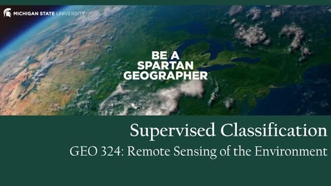 Thumbnail for GEO 324, Video Microlecture: Unit 05 (Classification Approaches), Lesson 04 (Supervised Classification: Approaches)