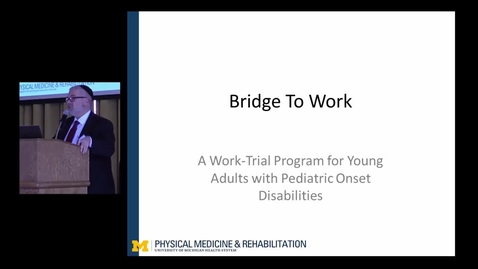 Thumbnail for Bridge to Work: a vocational trial program for young adults with pediatric onset disabilities Edward Hurvitz, MD