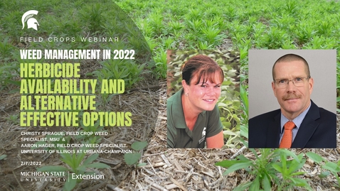 Thumbnail for Field Crops Webinar 2-7-22 - Weed Management - Sprague Hager