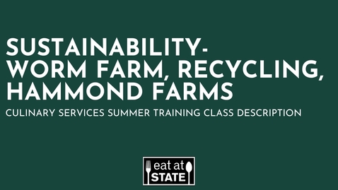 Thumbnail for Culinary Services - 2025 Summer Training - Sustainability- Worm Farm, Recycling, Hammond Farms