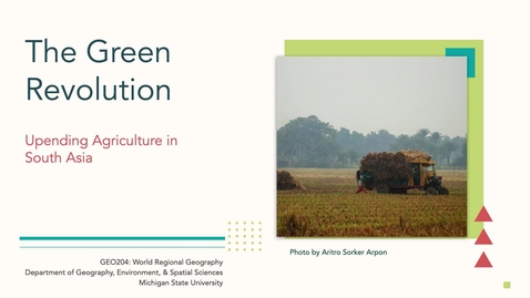 Thumbnail for GEO204: The Green Revolution: Upending Agriculture in South Asia