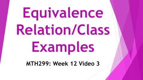 Thumbnail for Examples for Equivalence Relations/Classes - Week 12  Video 3