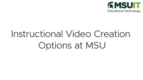 Thumbnail for Instructional Video Creation Options at MSU