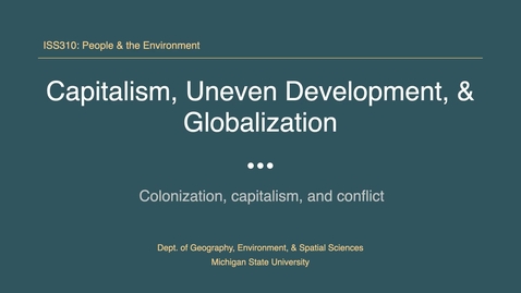Thumbnail for ISS310: Capitalism, Uneven Development, &amp; Globalization