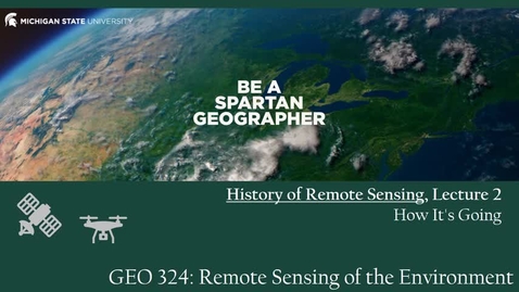Thumbnail for GEO 324, Video Microlecture: Unit 03 (History of Remote Sensing), Lesson 02 (History of Remote Sensing 2)
