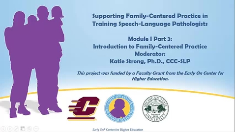 Thumbnail for Supporting Family-Centered Practice in Training SLPs: Module I Part 3