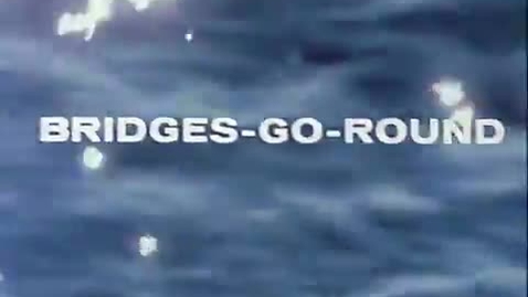 Thumbnail for Bridges Go Round (Shirley Clarke, USA, 1958, 7’)