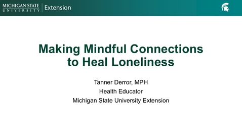 Thumbnail for Making Mindful Connections to Heal Loneliness Webinar
