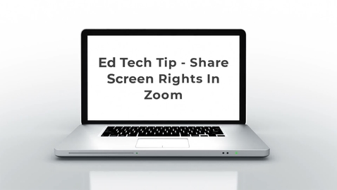Thumbnail for Ed Tech Tip - Granting Access to Share Screens in Zoom