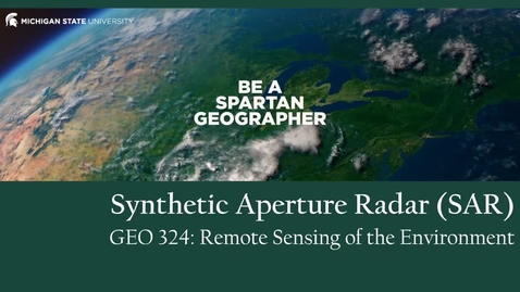 Thumbnail for GEO 324, Video Microlecture: Unit 06 (Spectral Indices &amp; Change Detection), Lesson 03 (SAR)