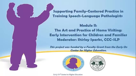 Thumbnail for Supporting Family-Centered Practice in Training SLPs: Module II Part 2