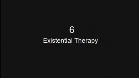 Thumbnail for 6 – Existential Therapy