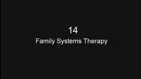 Thumbnail for 14- Family Systems Therapy