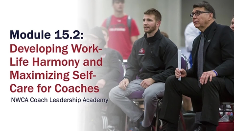 Thumbnail for Module 15.2 Developing Work-Life Harmony and Maximizing Self-Care for Coaches