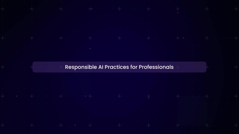 Thumbnail for Responsible AI Practices for Professionals