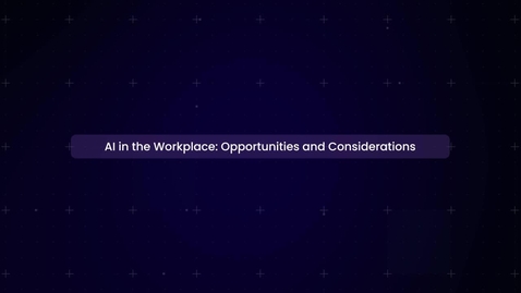 Thumbnail for AI in the Workplace: Opportunities and Considerations