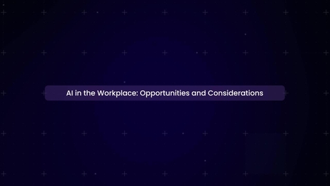 Thumbnail for AI in the Workplace: Opportunities and Considerations