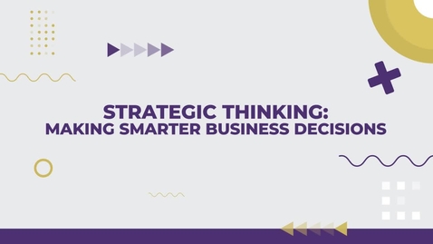 Thumbnail for Strategic Thinking: Making Smarter Business Decisions