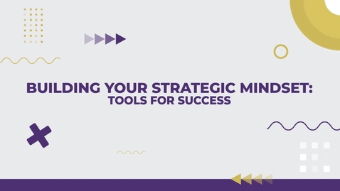 Thumbnail for Building Your Strategic Mindset: Toolset for Success