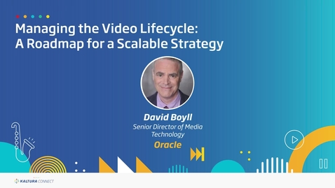Thumbnail for entry Managing the Video Lifecycle- A Roadmap for a Scalable Strategy
